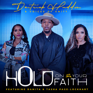 Deitrick Haddon & Voices of Unity的專輯Hold On 2 Your Faith (feat. Damita & Tasha Page-Lockhart)