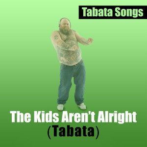 Dengarkan lagu The Kids Aren't Alright (Tabata) nyanyian Tabata Songs dengan lirik