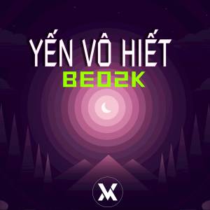 Listen to Yến Vô Hiết (Beo2k Remix) song with lyrics from Vina Mix