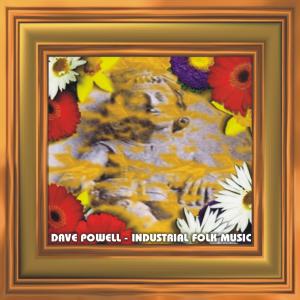 Album Industrial Folk Music from Dave Powell