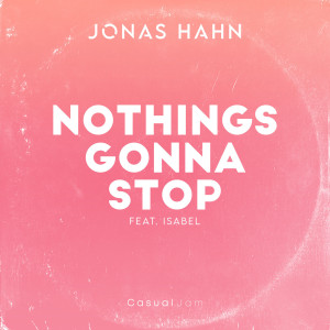 Listen to Nothings Gonna Stop song with lyrics from Jonas Hahn