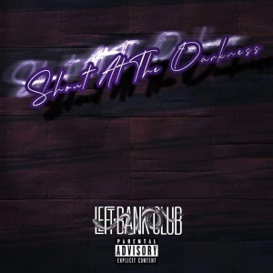 LeftbankClub的專輯Shout At The Darkness