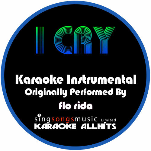 I Cry (Originally Performed By Flo Rida) [Instrumental Version] (Instrumental Version)