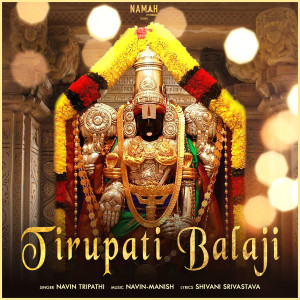 Dengarkan lagu Tirupati Balaji nyanyian Navin Tripathi dengan lirik