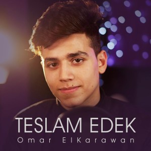 收聽Omar ElKarawan的Teslam Edek歌詞歌曲