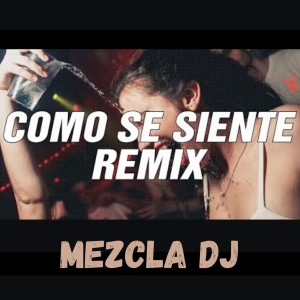 Listen to Como Se Siente (Remix) song with lyrics from Mezcla Dj