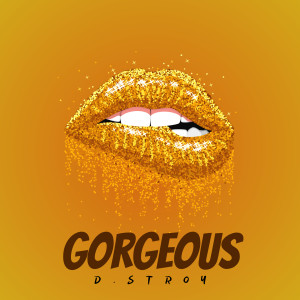 Listen to Gorgeous song with lyrics from D.Stroy