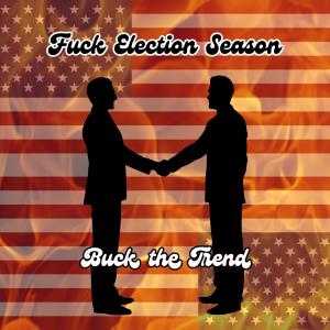 Buck the Trend的專輯**** Election Season (Explicit)