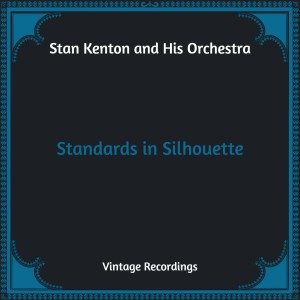 Album Standards in Silhouette (Hq Remastered) from Stan Kenton and His Orchestra
