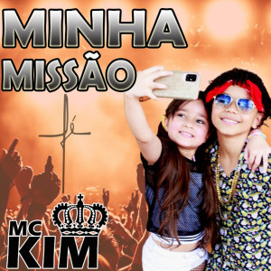 收聽mc kim的Minha Missão歌詞歌曲