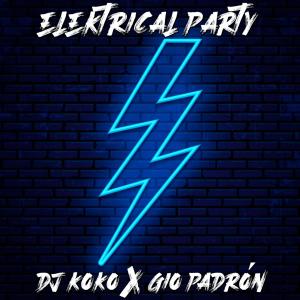 收听DJ Koko的Elektrical Party(feat. Gio Padron) (Explicit)歌词歌曲