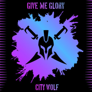ดาวน์โหลดและฟังเพลง Give Me Glory พร้อมเนื้อเพลงจาก City Wolf