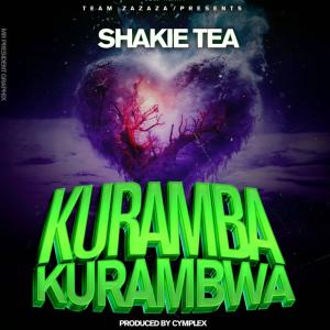 收聽Shakie Tea的Kuramba kurambwa歌詞歌曲