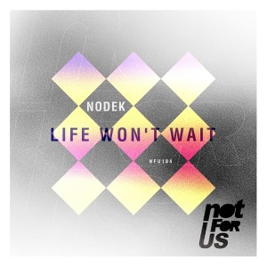 Nodek的專輯Life Won´t Wait EP