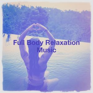 Album Full Body Relaxation Music oleh Various