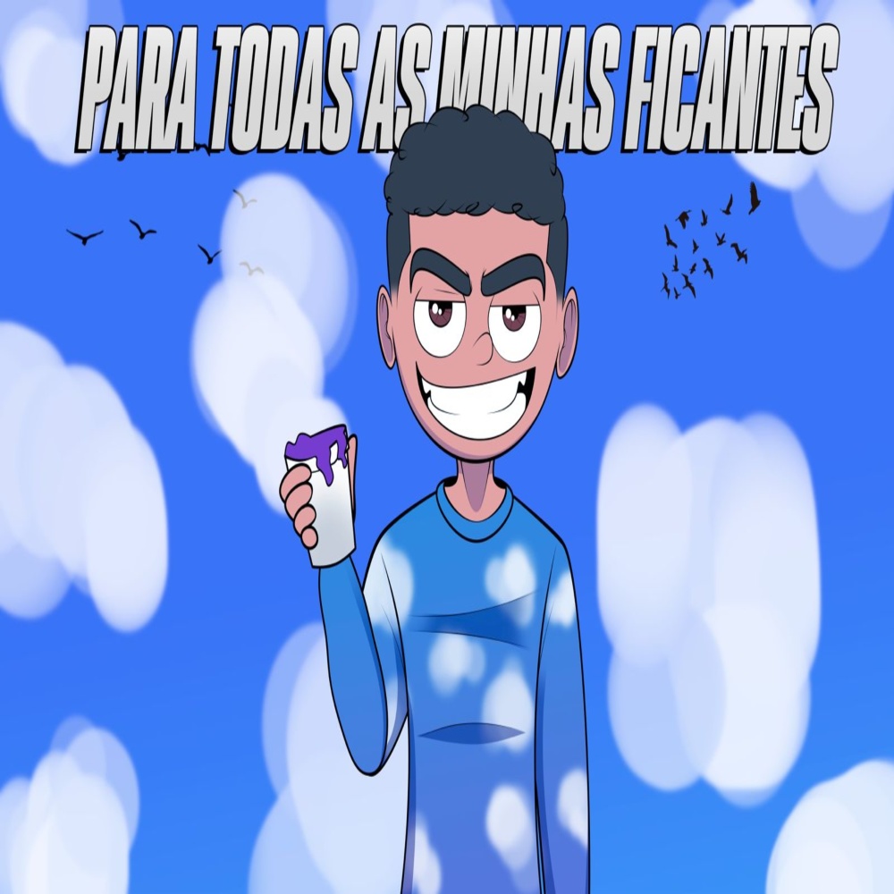Para Todas as Minhas Ficantes