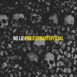 Listen to No Lie (Explicit) song with lyrics from projectbabyofficial