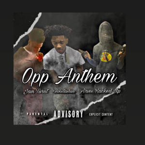 ดาวน์โหลดและฟังเพลง Opp Anthem (feat. JaviTurnt, ReikStashin & AriesRackedUp) (Explicit) พร้อมเนื้อเพลงจาก Escobar Jon
