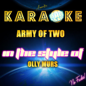ดาวน์โหลดและฟังเพลง Army of Two (In the Style of Olly Murs) [Karaoke Version] (Karaoke Version) พร้อมเนื้อเพลงจาก Ameritz Karaoke Planet