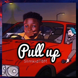 ดาวน์โหลดและฟังเพลง Pull Up พร้อมเนื้อเพลงจาก Slimkid TBM