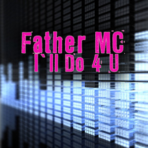Father MC的專輯I'll Do 4 U (Re-Recorded / Remastered)