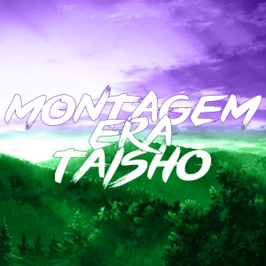 Album Montagem: Era Taisho (Explicit) from DJ KIRIN