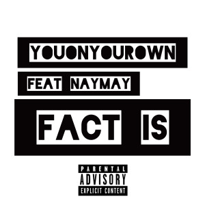 收听YouOnYourOwn的Fact Is (Explicit)歌词歌曲