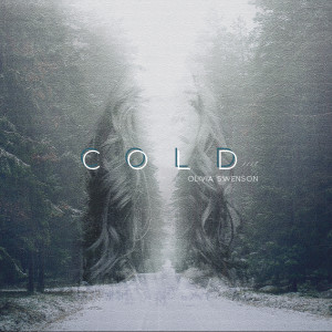 Dengarkan Cold lagu dari Olivia Swenson dengan lirik