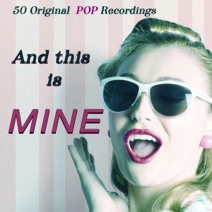 Various Artists的專輯And This is Mine - 50 Original Pop Recordings