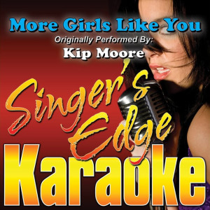 Singer´s Edge Karaoke的專輯More Girls Like You (Originally Performed by Kip Moore) [Karaoke Version]