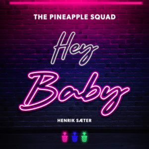 The Pineapple Squad的專輯Hey Baby