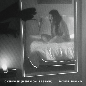 อัลบัม Overdose (bedroom session) ศิลปิน Tayler Buono