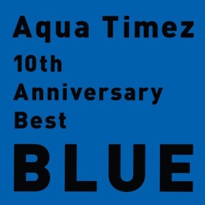 10th Anniversary Best Blue dari Aqua Timez