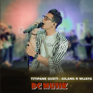 收听Gilang R Wijaya的Titipane Gusti歌词歌曲