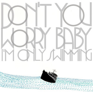 Album Don't You Worry Baby (I'm Only Swimming) from The Black Skirts