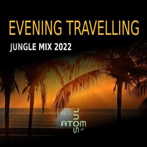 Listen to Evening Travelling Jungle Mix 2022 song with lyrics from Atom of Soul