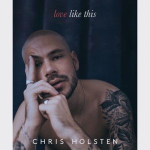 收聽Chris Holsten的Love Like This (Explicit)歌詞歌曲