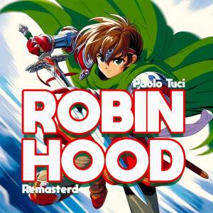 Paolo Tuci的專輯Robin Hood (Remastered 2024)