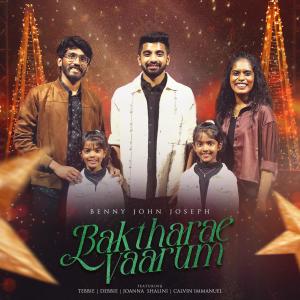 收聽Benny John Joseph的Baktharae Vaarum (feat. Tebbie and Debbie, Joanna Shalini & Calvin Immanuel)歌詞歌曲