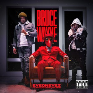 收聽EyeOnEyez的Bruce Wayne (Explicit)歌詞歌曲