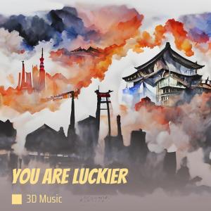 收聽3D Music的You Are Luckier歌詞歌曲