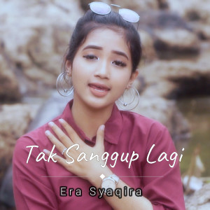 Listen to Tak sanggup lagi (Inggris) song with lyrics from Era Syaqira