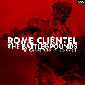 Rome Clientel的專輯The Battlegrounds (The Empire Trilogy, Vol. 2) (Explicit)