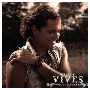 收聽Carlos Vives的Volví a Nacer歌詞歌曲