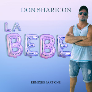 Album La Bebe (Remixes Part One) from Don Sharicon
