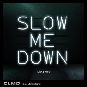 CLMD的專輯Slow Me Down (Inga Remix)