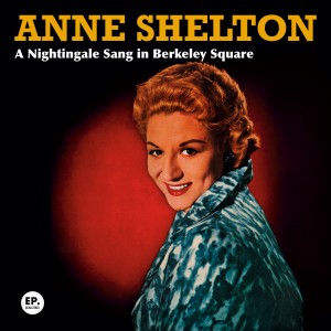 Anne Shelton的專輯A Nightingale Sang in Berkeley Square (Remastered)