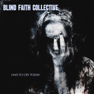 Blind Faith Collective的專輯Had To Cry Today