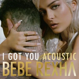 ดาวน์โหลดและฟังเพลง I Got You (Acoustic) พร้อมเนื้อเพลงจาก Bebe Rexha