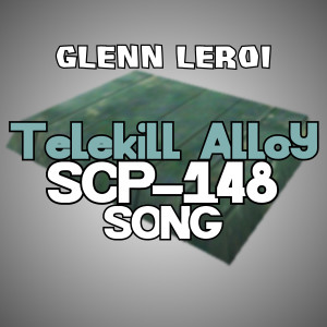 Telekill Alloy (Scp-148 Song)